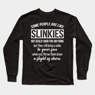 Some People Are Like Slinkies Funny Quote Long Sleeve T-Shirt